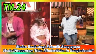 Stefan Raab singt Schmäh Song gegen Mode Discounter Kein Mindestlohn in Bangladesch [upl. by Annamaria]