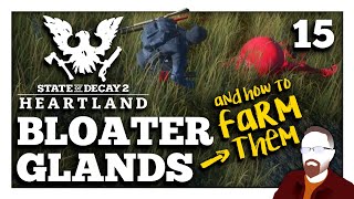 How to Farm BLOATER GLANDS — State of Decay 2 Heartland — Part 15 [upl. by Heman941]