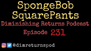 The SpongeBob SquarePants Movie  Diminishing Returns Podcast Episode 231 [upl. by Enelyar531]