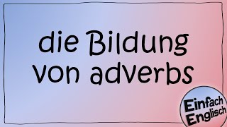 adverbs  einfach erklärt  Einfach Englisch [upl. by Allecram565]