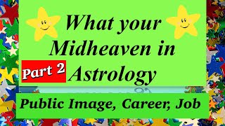 Midheaven In Astrology Part 2 [upl. by Ashwin443]