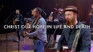 Christ Our Hope in Life and Death Songwriters Edition LIVE – Getty Boswell Kauflin Papa Merker [upl. by Ringo488]