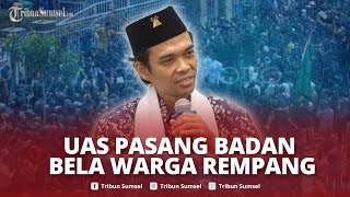 🔴UAS Galang Kekuatan Bantu Rempang Galang Kekuatan dan Bongkar Pihak yang Teken Mou Investor [upl. by Hance929]