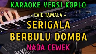 SERIGALA BERBULU DOMBA  EVIE TAMALA  KARAOKE NADA CEWEK  VERSI KOPLO [upl. by Woolson989]