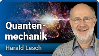 Quantenmechanik für Einsteiger  Harald Lesch [upl. by Htiffirg]