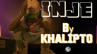 INJE BY KHALIPTO OFFICIAL MUSIC VIDEO [upl. by Attegroeg]