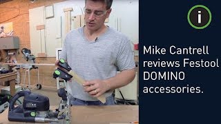 Mike Cantrell reviews several Festool DOMINO accessories [upl. by Fornof]