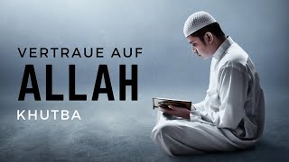 Wie vertrauen wir auf Allah ╏ Khutba [upl. by Wrdna]