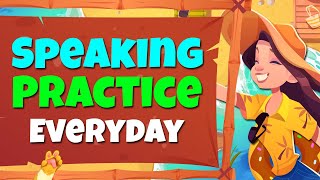 Speaking Practice Everyday to Improve Your Skills  English Conversation Practice [upl. by Nauaj157]