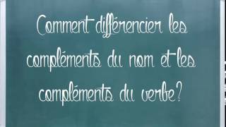 Comment différencier les compléments du nom et les compléments du verbe [upl. by Ganny]