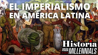 EL IMPERIALISMO NORTEAMERICANO EN AMÉRICA LATINA  Estados Unidos y sus Intervenciones Armadas [upl. by Lochner]