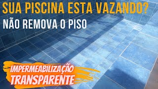 PISCINA vazando não remova seu PISO  essa IMPERMEABILIZAÇÃO transparente pode te AJUDAR piscina [upl. by Etireuqram]