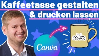 Kaffeetasse  Becher selbst gestalten in unter 5 Minuten mit Canva [upl. by Ralyks]