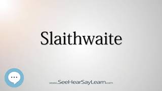 Slaithwaite How to Pronounce Cities of the World💬⭐🌍✅ [upl. by Rollin]