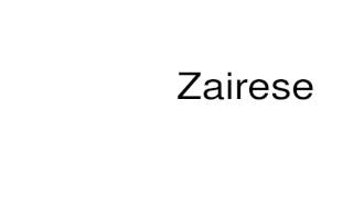 How to pronounce Zairese [upl. by Notsyrb]