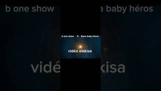 B one show ft Sana baby héros  vidéo elakisa [upl. by Nilrev]