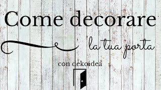 Decorazioni adesive per Porte il Tutorial [upl. by Aeret]