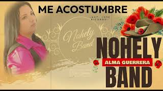 ME ACOSTUMBRE NOHELY BAND ALMA GUERRERA [upl. by Aleck]