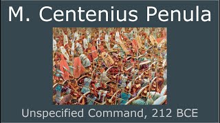 Marcus Centenius Penula Unspecified Command 212 BCE [upl. by Oigufer]