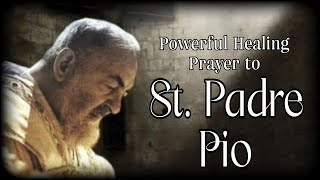 Powerful Healing Prayer to St Padre Pio [upl. by Tome778]