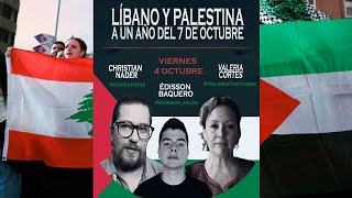 Palestina y el Líbano a un año del 7 Octubre Valeria Cortés Édisson Baquero y Christian Nader [upl. by Erme169]