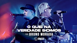 O QUE NA VERDADE SOMOS feat Brunão Morada  DVD A Volta dos que não Foram  Fruto Sagrado Oficial [upl. by Enelkcaj60]