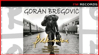 Goran Bregovic Athens Symphony Orchestra  Balkanica Full AlbumOfficial Audio [upl. by Aisatana]