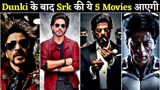 05 Shahrukh Khan Big Upcoming Movies After Dunki 🥵  AS KI Film [upl. by Descombes]