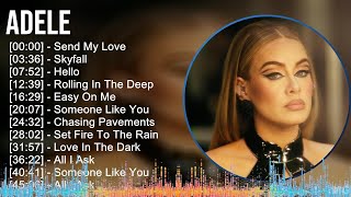 Adele 2024 MIX Favorite Songs  Send My Love Skyfall Hello Rolling In The Deep [upl. by Hannahs534]