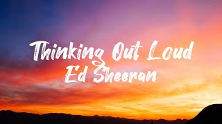 Ed Sheeran  Thinking Out Loud Lyrics [upl. by Briano]