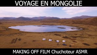 Voyage Mongolie making off pour le Chuchoteur ASMR [upl. by Nyleikcaj]