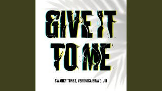 Give It To Me [upl. by Ameer]