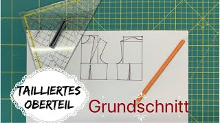 Grundschnitt Oberteil Tailliert erstellenprofessionellemethode [upl. by Chico111]