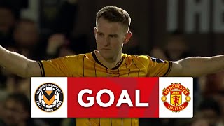 GOAL  Bryn Morris  Newport County 12 Manchester United  Fourth Round  Emirates FA Cup 202324 [upl. by Esinwahs]