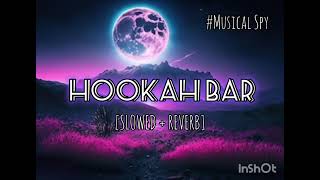 Hookah Bar Slowed  reverb [upl. by Ennaeel]