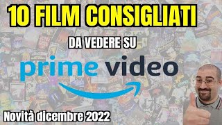 10 FILM CONSIGLIATI da vedere su PRIME VIDEO  Dicembre 2022  Nuove uscite [upl. by Nenney]