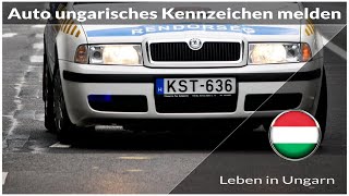 Auto auf ungarisches Kennzeichen ummelden  Leben in Ungarn [upl. by Ajax]