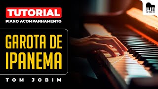 Tutorial Completo  Garota de Ipanema Tom Jobim  Piano Acompanhamento [upl. by Tom234]