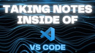 Taking Notes in VS Code [upl. by Midan466]