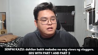 SENPAI KAZU dahilan bakit mababa na ang views ng vloggers SDS WITH PART 1 AND PART 2 [upl. by Udenihc]