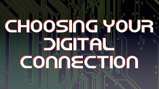 Choosing your digital connection [upl. by Oznohpla]