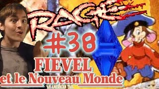 RAGE 38  Fievel et le Nouveau Monde [upl. by Akimaj]