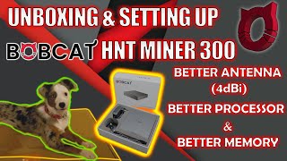 Helium Bobcat Miner 300 HNT Hotspot Unboxing and Setup [upl. by Feucht]