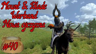 Mount amp Blade Warband Nowa Ojczyzna 40 TA GRA JEST ZEPSUTA [upl. by Kirit]