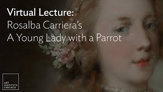 Virtual Lecture Rosalba Carriera’s quotA Young Lady with a Parrotquot [upl. by Pich]