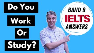 Do You Work Or Study  IELTS Part 1 Speaking  Band Score 9 Answers  The IELTS Grind [upl. by Ylnevaeh]