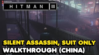 Hitman 3  Chongqing  Silent Assassin Suit Only Walkthrough [upl. by Namqul132]