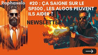 Newsletter 20  ça saigne sur le SP500  les aglo peuvent ils aider [upl. by Aiam224]