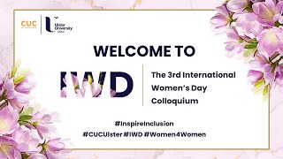 3rd International Womens Day Colloquium by CUC Ulster University [upl. by Tsui]