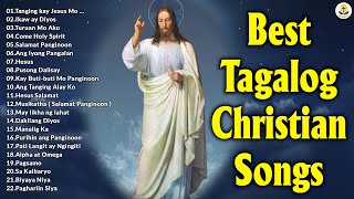 Best Tagalog Christian Songs  Morning Praise amp Worship Song Collection Playlist [upl. by Annatnom]